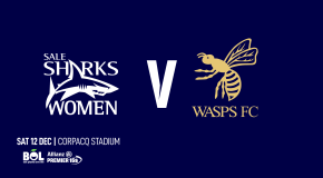 TEAM NEWS – Sale Sharks Women vs Wasps Ladies